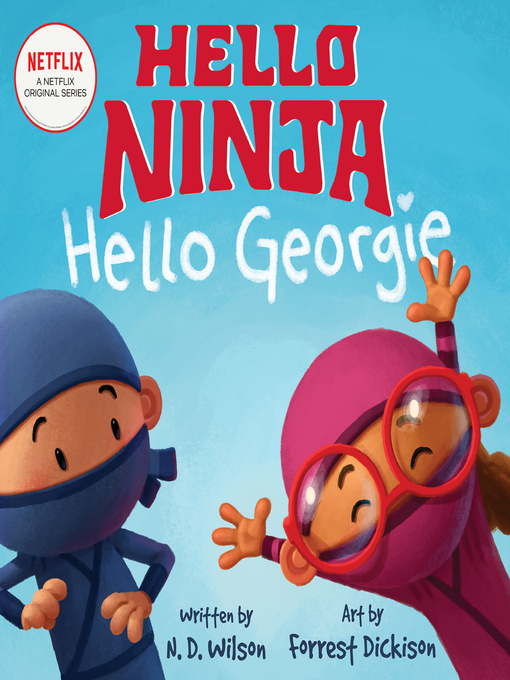 Title details for Hello, Ninja. Hello, Georgie. by N. D. Wilson - Wait list